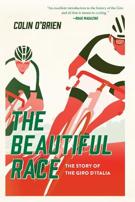 The Beautiful Race: The Story of the Giro d'Italia - O'Brien, Colin
