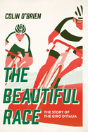 The Beautiful Race: The Story of the Giro D'Italia