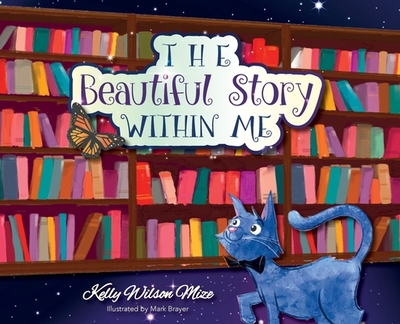 The Beautiful Story Within Me - Mize, Kelly Wilson