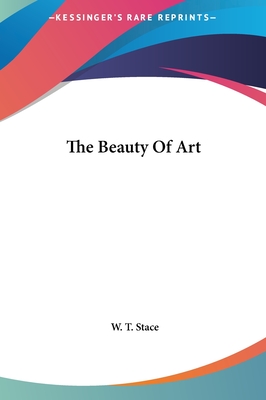 The Beauty Of Art - Stace, W T