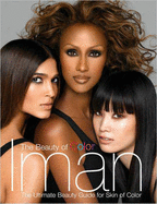 The Beauty of Color: The Ultimate Beauty Guide for Skin of Color - Iman, and Williams, Tia