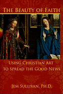 The Beauty of Faith: Using Christian Art to Spread the Good News