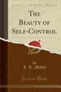 The Beauty of Self-Control (Classic Reprint)