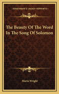 The Beauty of the Word in the Song of Solomon