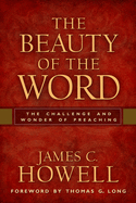 The Beauty of the Word: The Challenge and Wonder of Preaching