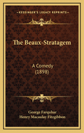The Beaux-Stratagem: A Comedy (1898)