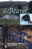 The Beaver: Ecology and Behavior of a Wetland Engineer