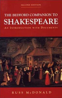 The Bedford Companion to Shakespeare: An Introduction with Documents - McDonald, Russ, PhD (Editor)
