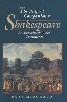 The Bedford Companion to Shakespeare: An Introduction with Documents - McDonald, Russ