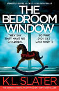 The Bedroom Window: A completely gripping and twisty psychological thriller