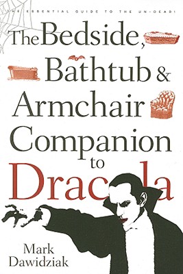 The Bedside, Bathtub & Armchair Companion to Dracula - Dawidziak, Mark