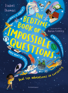 The Bedtime Book of Impossible Questions: Solving children's weird and wonderful questions with SCIENCE!