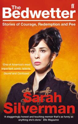 The Bedwetter: Stories of Courage, Redemption, and Pee - Silverman, Sarah