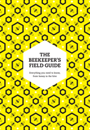 The Beekeeper? S Field Guide