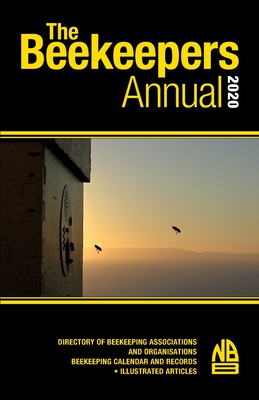 The Beekeepers Annual 2020: Directory of Beekeeping Associations and Organisations Beekeeping Calendar and Records - Illustrated Articles - Phipps, John