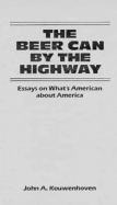 The Beer Can by the Highway: Essays on What's American about America