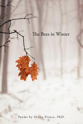 The Bees in Winter: Poems - Prince, Diana, PhD