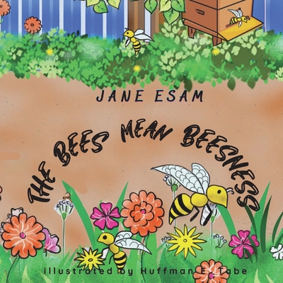 The Bees Mean Beesness - Esam, Jane, and Awuh, Harrison (Editor)