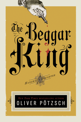 The Beggar King: A Hangman's Daughter Tale - Ptzsch, Oliver
