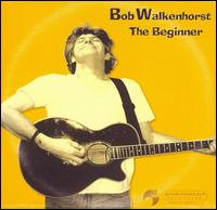 The Beginner - Bob Walkenhorst