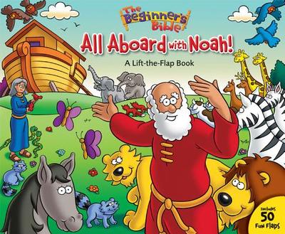 The Beginner's Bible All Aboard with Noah!: A Lift-The-Flap Book - The Beginner's Bible