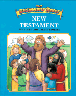 The Beginners Bible New Testament: Timeless Children's Stories