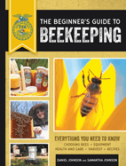 The Beginner's Guide to Beekeeping: Everything You Need to Know, Updated & Revised
