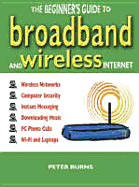 The Beginner's Guide to Broadband and Wireless Internet - Burns, Peter