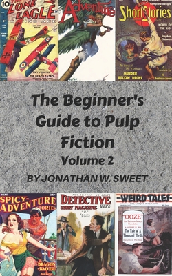 The Beginner's Guide to Pulp Fiction, Volume 2 - Sweet, Jonathan W