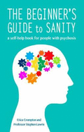 The Beginner's Guide to Sanity: a self-help book for people with psychosis
