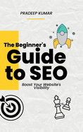 The Beginner's Guide to SEO - Boost Your Website's Visibility