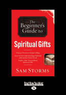 The Beginner's Guide to Spiritual Gifts - Storms, Sam