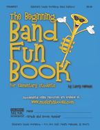 The Beginning Band Fun Book (Trumpet): For Elementary Students