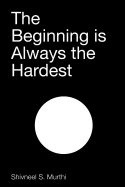 The Beginning Is Always the Hardest