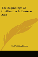 The Beginnings Of Civilization In Eastern Asia