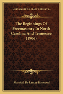 The Beginnings of Freemasonry in North Carolina and Tennessee (1906)