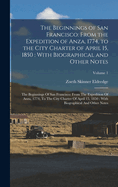 The Beginnings of San Francisco: From the Expedition of Anza, 1774, to the City Charter of April 15, 1850: With Biographical and Other Notes: The Beginnings Of San Francisco: From The Expedition Of Anza, 1774, To The City Charter Of April 15, 1850...