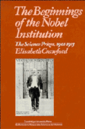 The Beginnings of the Nobel Institution: The Science Prizes, 1901-1915