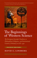 The Beginnings of Western Science: The European Scientific Tradition in Philosophical, Religious, and Institutional Context, Prehistory to A.D. 1450