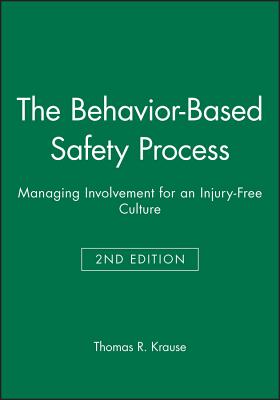 The Behavior-Based Safety Process: Managing Involvement for an Injury-Free Culture - Krause, Thomas R