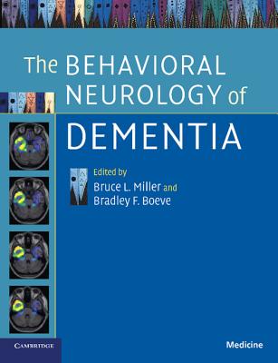 The Behavioral Neurology of Dementia - Miller, Bruce L. (Editor), and Boeve, Bradley F. (Editor)