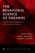 The Behavioral Science of Firearms: Implications for Mental Health, Law and Policy