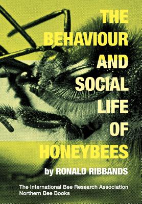 The Behaviour and Social Life of Honeybees - Ribbands, Ronald, and Seeley, Prof Thomas D (Foreword by)