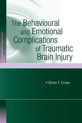The Behavioural and Emotional Complications of Traumatic Brain Injury - Crowe, Simon F.