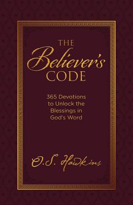 The Believer's Code: 365 Devotions to Unlock the Blessings in God's Word - Hawkins, O S