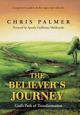 The Believer's Journey: God's Path of Transformation - Palmer, Chris