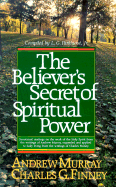 The Believer's Secret of Spiritual Power - Murray, Andrew, and Finney, Charles Grandison, and Parkhurst, Louis G (Editor)