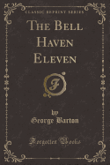 The Bell Haven Eleven (Classic Reprint)