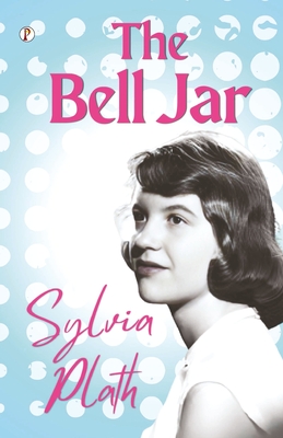 The Bell Jar - Plath, Sylvia