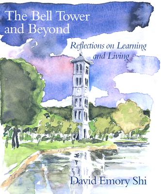 The Bell Tower and Beyond: Reflections on Learning and Living - Shi, David Emory